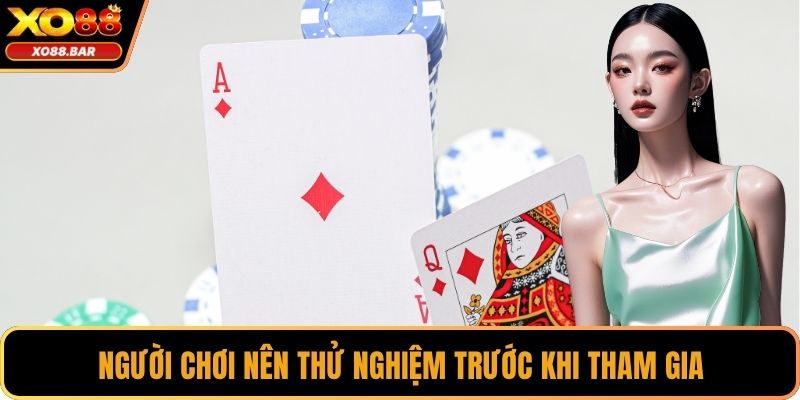 Người chơi nên thử nghiệm trước khi tham gia