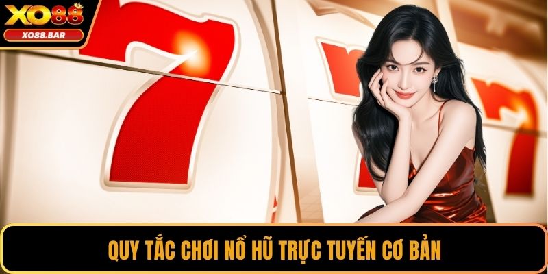 Quy tắc chơi nổ hũ trực tuyến cơ bản