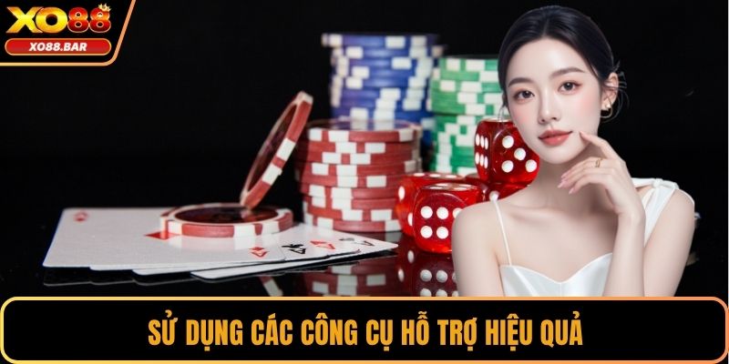Sử dụng các công cụ hỗ trợ hiệu quả